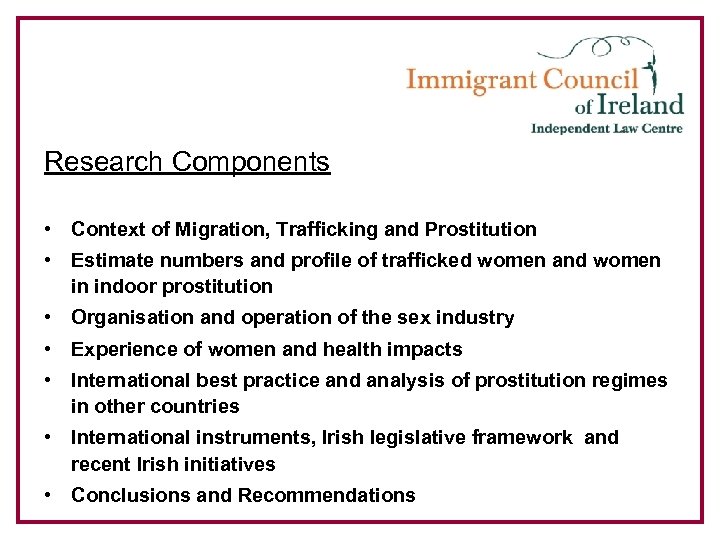 Research Components • Context of Migration, Trafficking and Prostitution • Estimate numbers and profile
