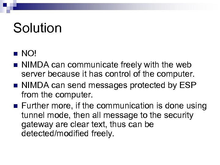 Solution n n NO! NIMDA can communicate freely with the web server because it