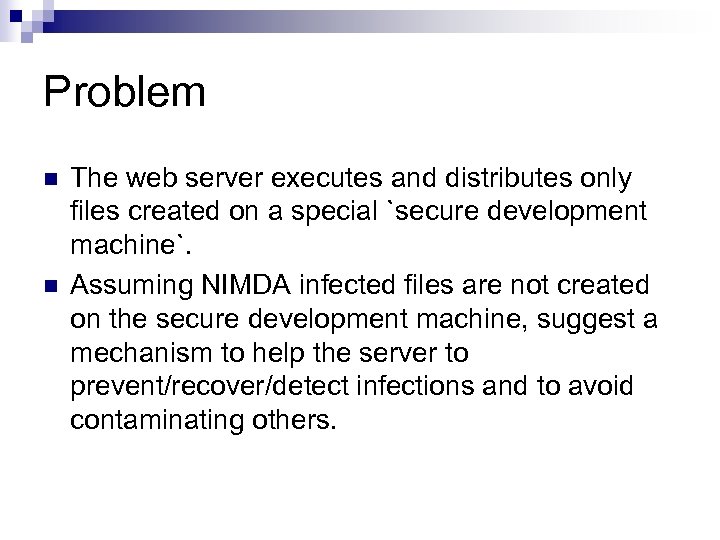 Problem n n The web server executes and distributes only files created on a