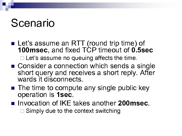 Scenario n Let’s assume an RTT (round trip time) of 100 msec, and fixed