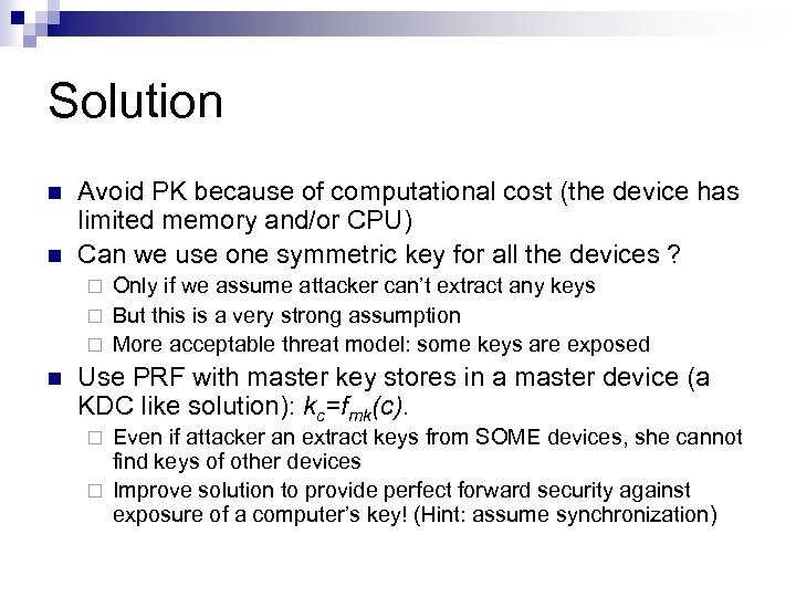 Solution n n Avoid PK because of computational cost (the device has limited memory