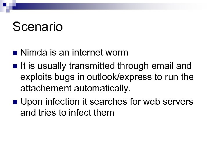 Scenario Nimda is an internet worm n It is usually transmitted through email and