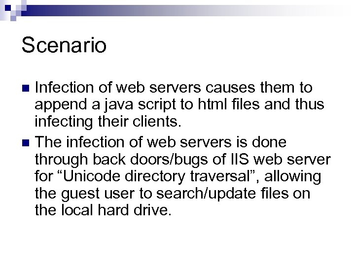 Scenario Infection of web servers causes them to append a java script to html