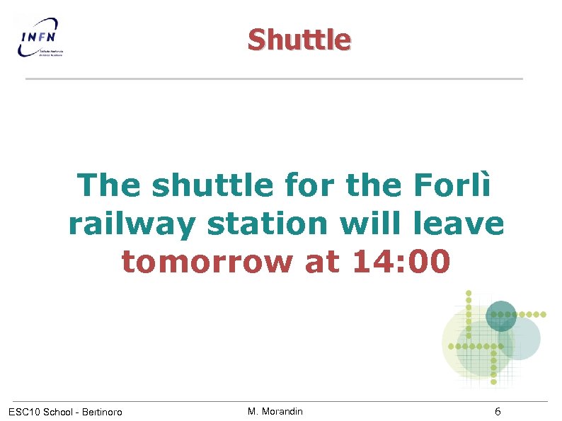 Shuttle The shuttle for the Forlì railway station will leave tomorrow at 14: 00