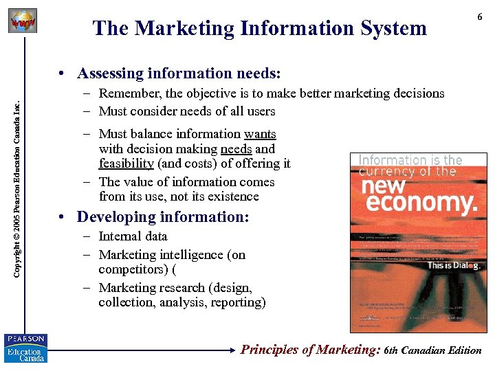 The Marketing Information System 6 Copyright © 2005 Pearson Education Canada Inc. • Assessing