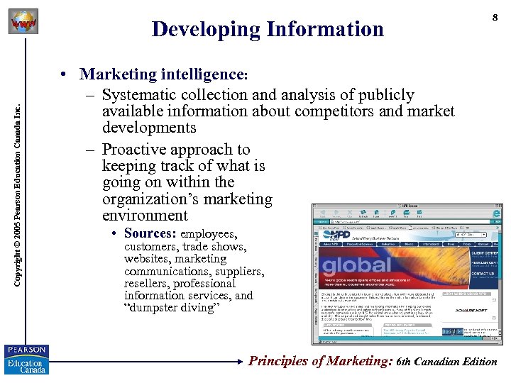 Copyright © 2005 Pearson Education Canada Inc. Developing Information 8 • Marketing intelligence: –