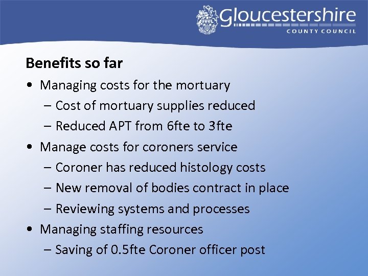 Benefits so far • Managing costs for the mortuary – Cost of mortuary supplies