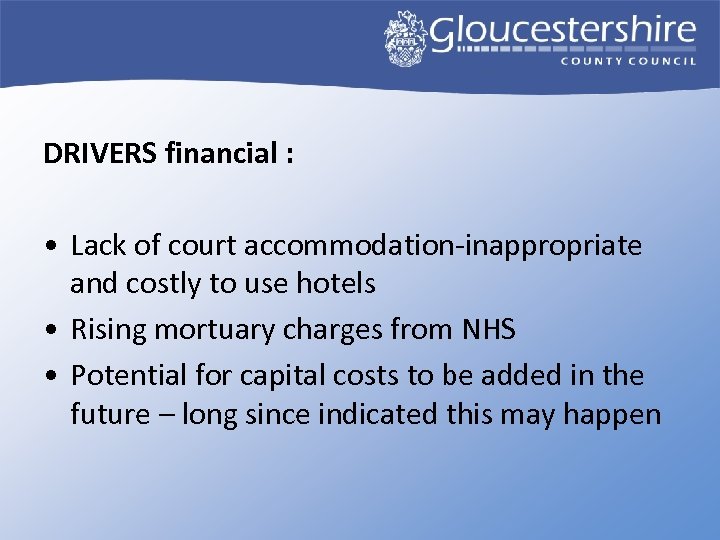 DRIVERS financial : • Lack of court accommodation-inappropriate and costly to use hotels •