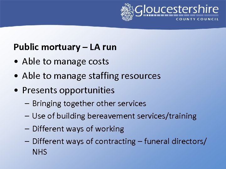 Public mortuary – LA run • Able to manage costs • Able to manage