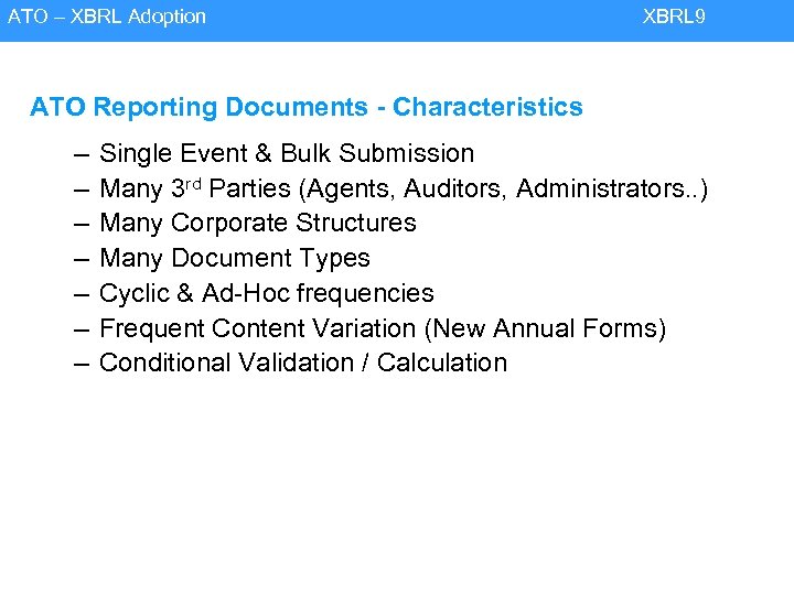 ATO – XBRL Adoption XBRL 9 ATO Reporting Documents - Characteristics – – –