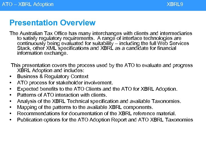ATO – XBRL Adoption XBRL 9 Presentation Overview The Australian Tax Office has many