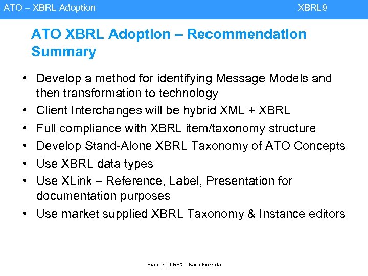ATO – XBRL Adoption XBRL 9 ATO XBRL Adoption – Recommendation Summary • Develop