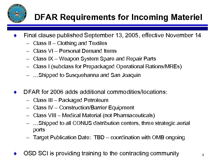DFAR Requirements for Incoming Materiel ¨ Final clause published September 13, 2005, effective November