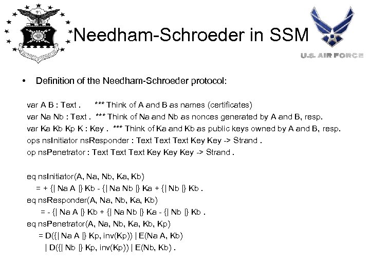 Needham-Schroeder in SSM • Definition of the Needham-Schroeder protocol: var A B : Text.