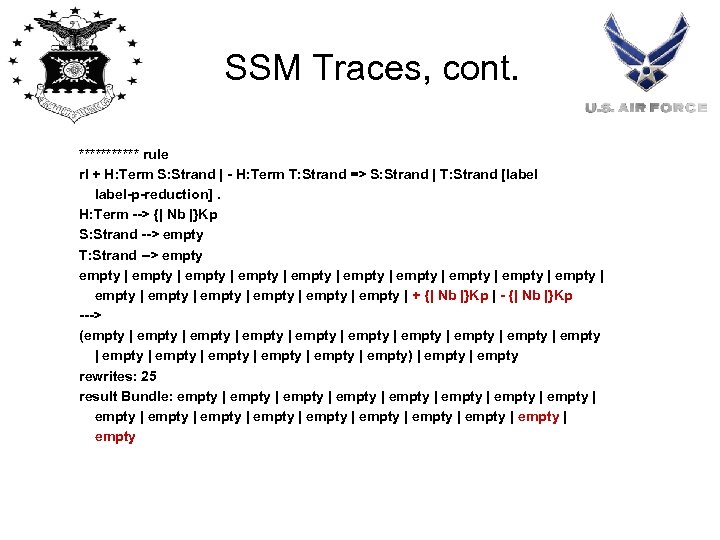 SSM Traces, cont. ****** rule rl + H: Term S: Strand | - H: