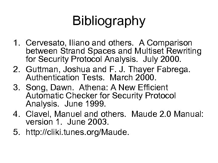 Bibliography 1. Cervesato, Iliano and others. A Comparison between Strand Spaces and Multiset Rewriting