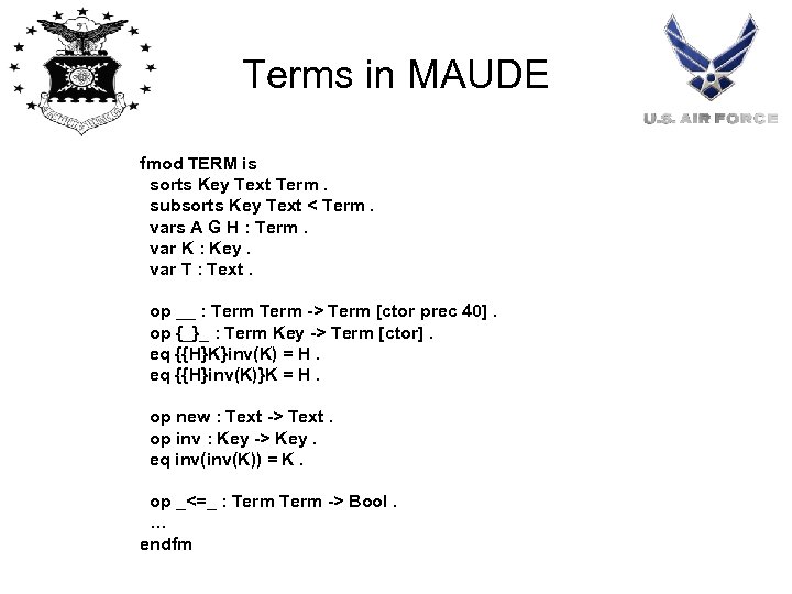 Terms in MAUDE fmod TERM is sorts Key Text Term. subsorts Key Text <