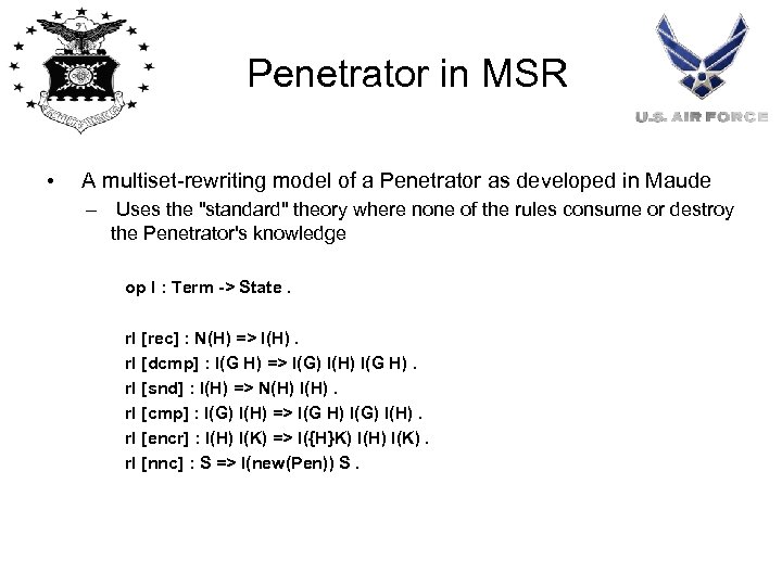 Penetrator in MSR • A multiset-rewriting model of a Penetrator as developed in Maude