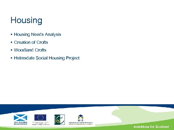 Housing § Housing Needs Analysis § Creation of Crofts § Woodland Crofts § Helmsdale