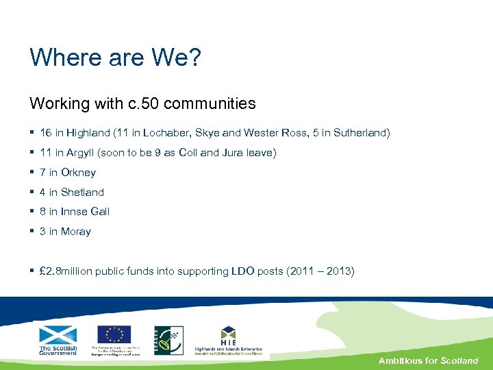 Where are We? Working with c. 50 communities § 16 in Highland (11 in