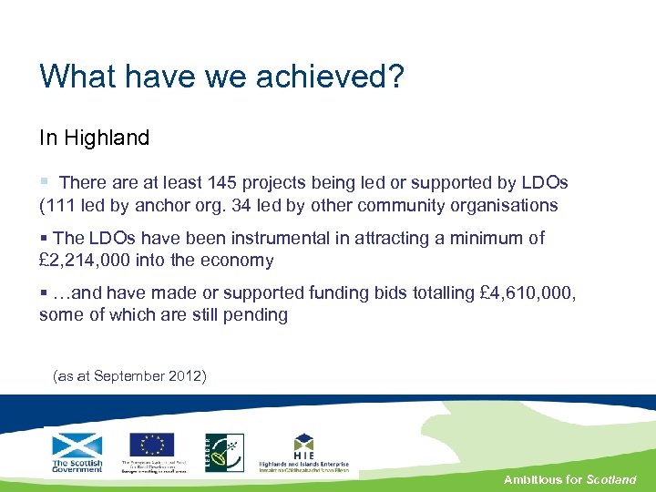 What have we achieved? In Highland § There at least 145 projects being led