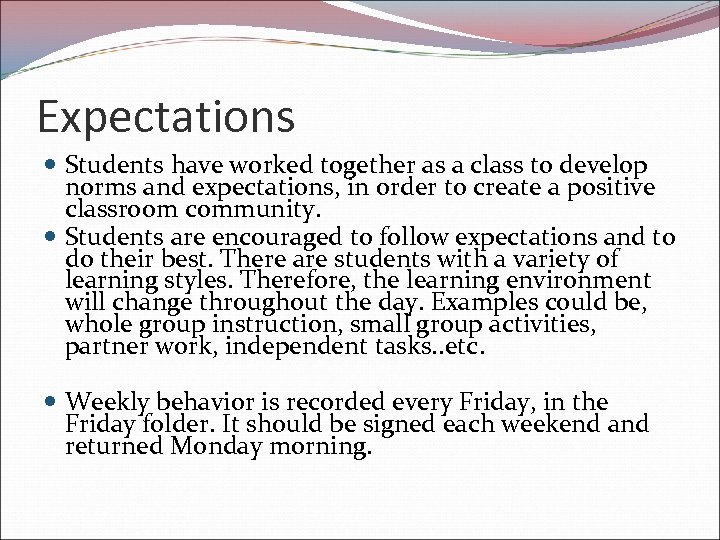 Expectations Students have worked together as a class to develop norms and expectations, in