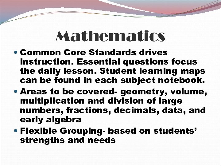 Mathematics Common Core Standards drives instruction. Essential questions focus the daily lesson. Student learning