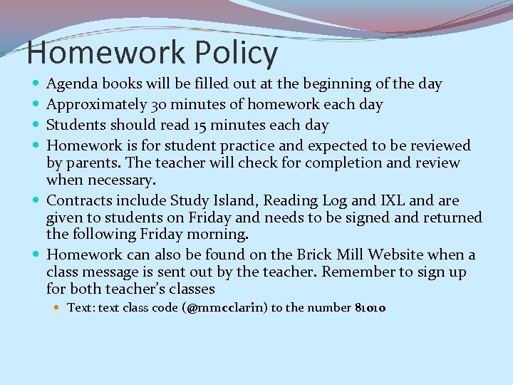 Homework Policy Agenda books will be filled out at the beginning of the day