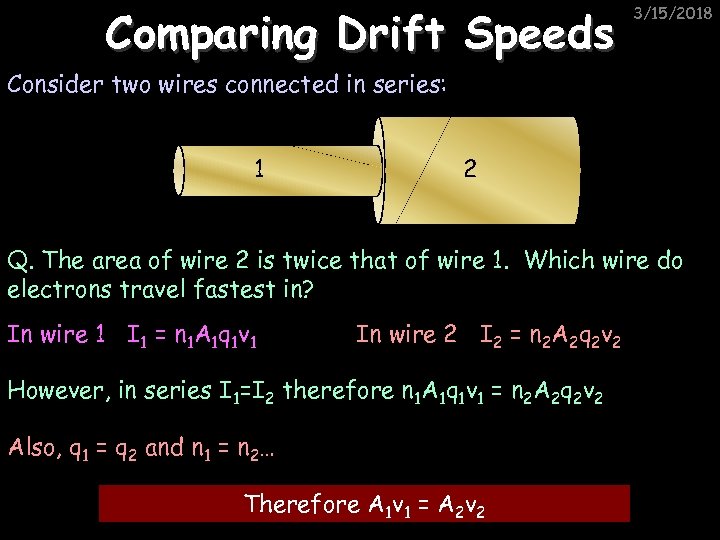 Comparing Drift Speeds 3/15/2018 Consider two wires connected in series: 1 2 Q. The