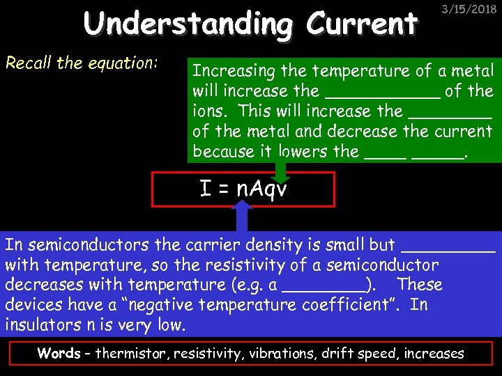 Understanding Current Recall the equation: 3/15/2018 Increasing the temperature of a metal will increase