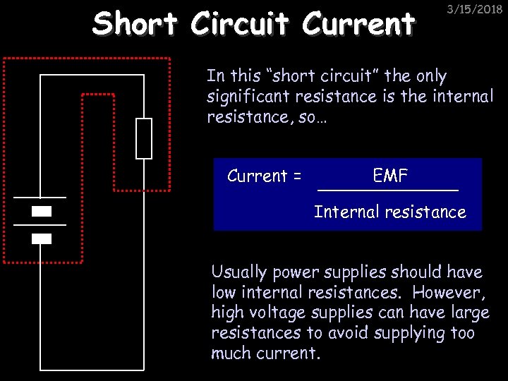 Short Circuit Current 3/15/2018 In this “short circuit” the only significant resistance is the