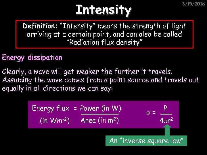 Intensity 3/15/2018 Definition: “Intensity” means the strength of light arriving at a certain point,