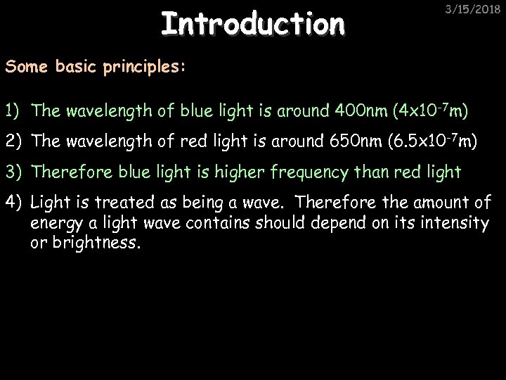 Introduction 3/15/2018 Some basic principles: 1) The wavelength of blue light is around 400