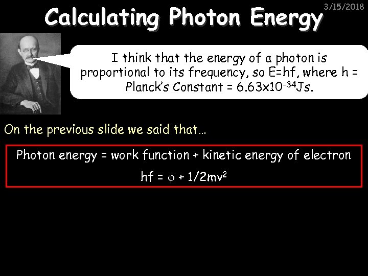 Calculating Photon Energy 3/15/2018 I think that the energy of a photon is proportional