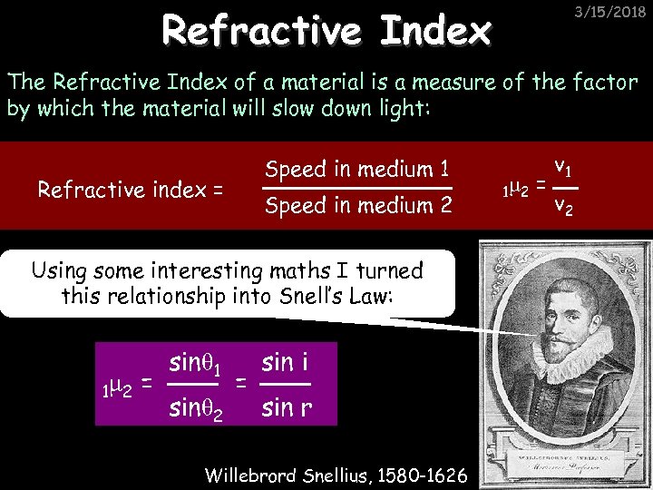 Refractive Index 3/15/2018 The Refractive Index of a material is a measure of the