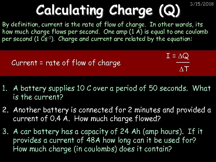 Calculating Charge (Q) 3/15/2018 By definition, current is the rate of flow of charge.