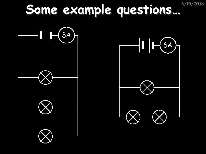 Some example questions… 3 A 6 A 3/15/2018 