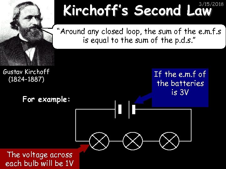 Kirchoff’s Second Law 3/15/2018 “Around any closed loop, the sum of the e. m.