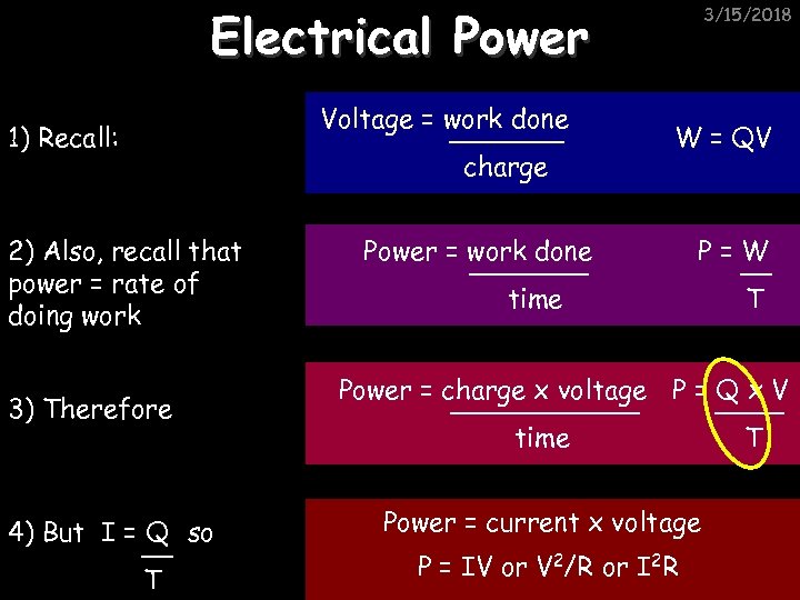 Electrical Power Voltage = work done 1) Recall: charge 2) Also, recall that power