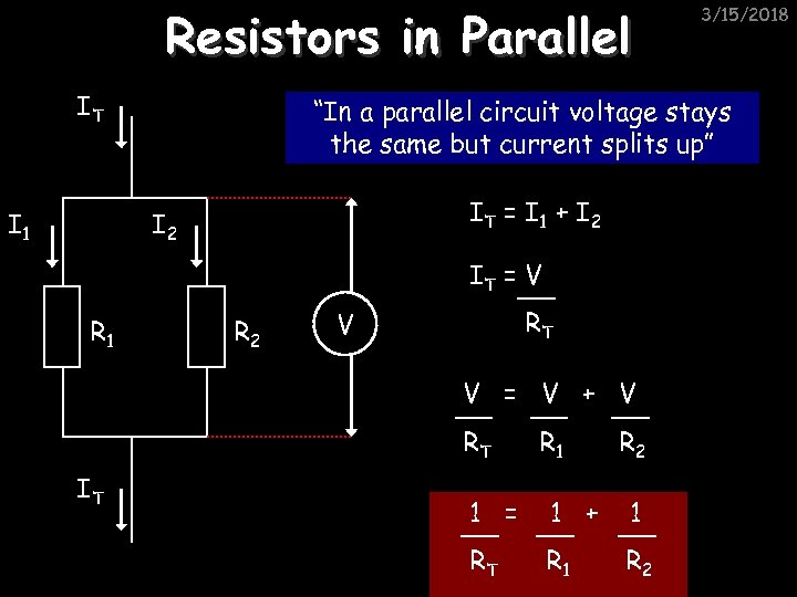 Resistors in Parallel IT I 1 “In a parallel circuit voltage stays the same