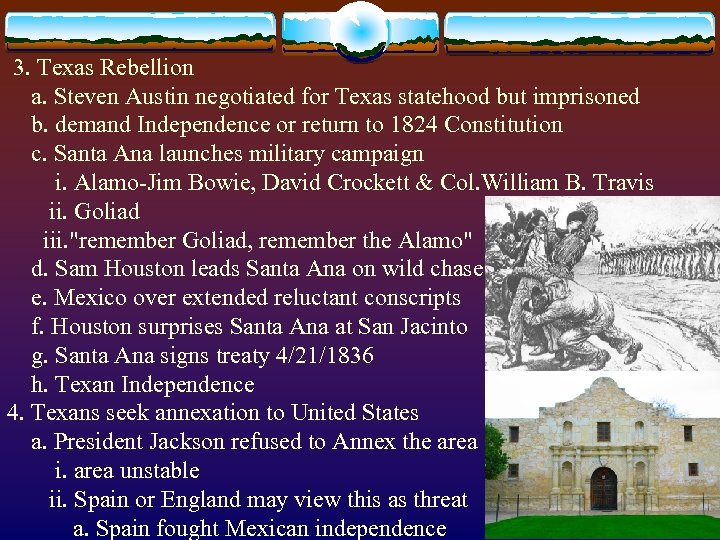  3. Texas Rebellion a. Steven Austin negotiated for Texas statehood but imprisoned b.