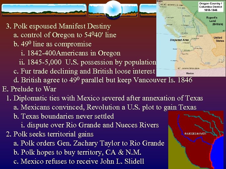  3. Polk espoused Manifest Destiny a. control of Oregon to 54040' line b.