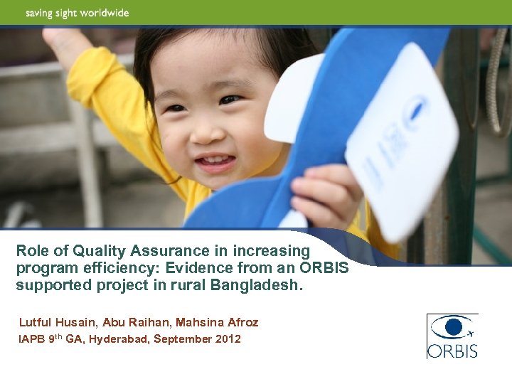 Role of Quality Assurance in increasing program efficiency: Evidence from an ORBIS supported project