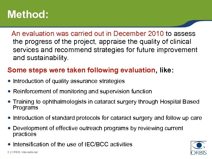 Method: An evaluation was carried out in December 2010 to assess the progress of