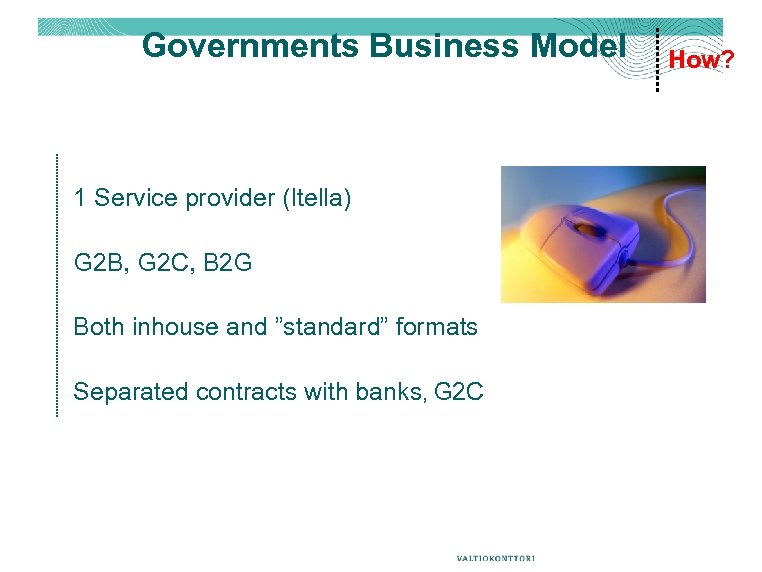 Governments Business Model 1 Service provider (Itella) G 2 B, G 2 C, B