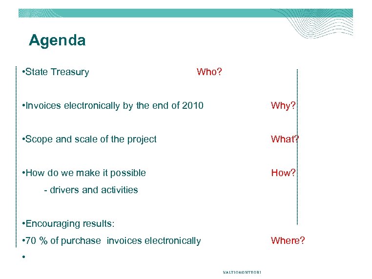 Agenda • State Treasury Who? • Invoices electronically by the end of 2010 Why?