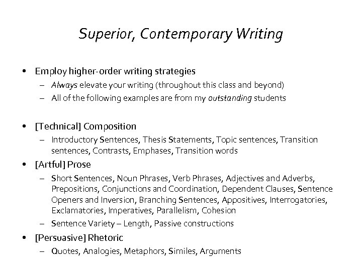 Superior, Contemporary Writing • Employ higher-order writing strategies – Always elevate your writing (throughout