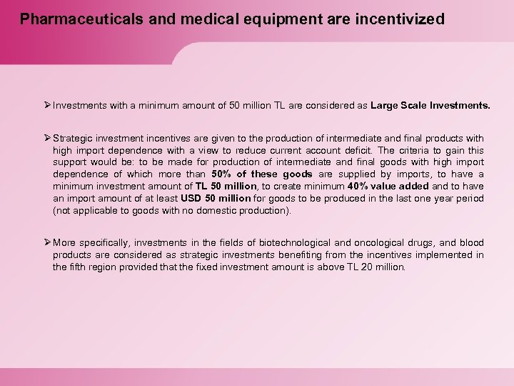 Pharmaceuticals and medical equipment are incentivized Ø Investments with a minimum amount of 50