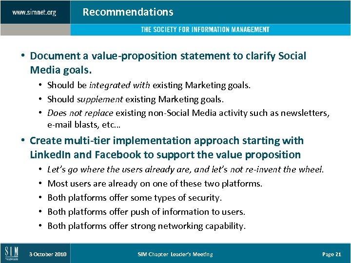 Recommendations • Document a value-proposition statement to clarify Social Media goals. • Should be
