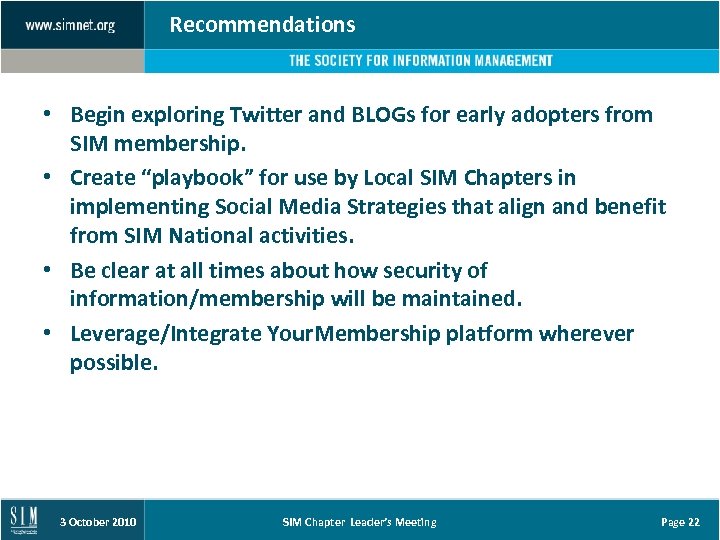 Recommendations • Begin exploring Twitter and BLOGs for early adopters from SIM membership. •